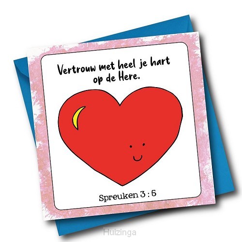 Vertrouw met heel je hart op de Here