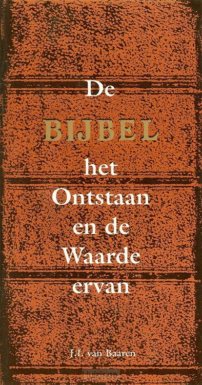 De Bijbel: Het ontstaan en de waarde erv