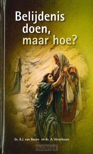 Belijdenis doen maar hoe
