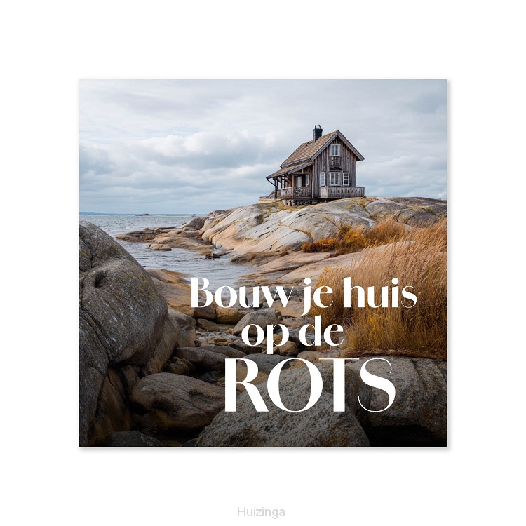 Bouw je huis op de Rots