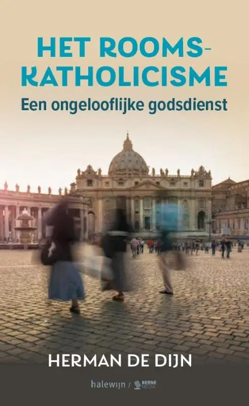 Rooms-katholicisme, een ongelooflijk