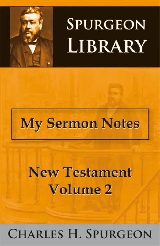 My Sermon Notes New Testament Volume 2
